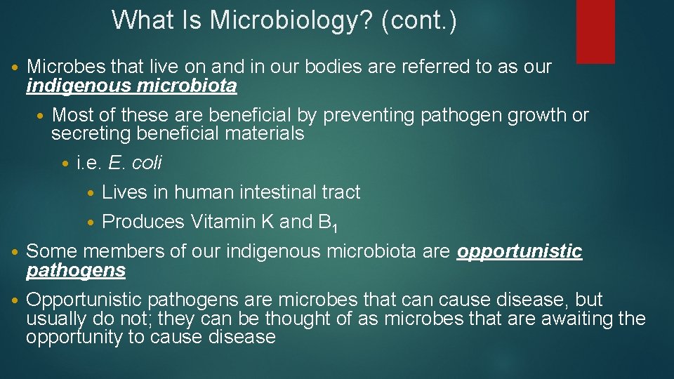 What Is Microbiology? (cont. ) Microbes that live on and in our bodies are