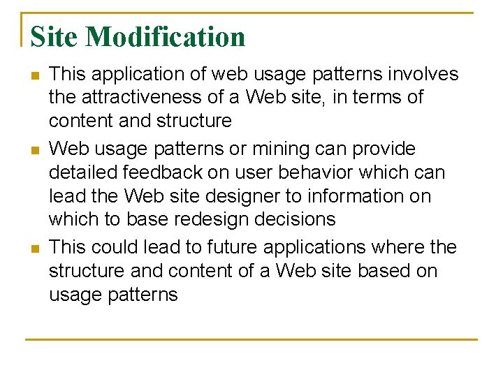 Site Modification n This application of web usage patterns involves the attractiveness of a