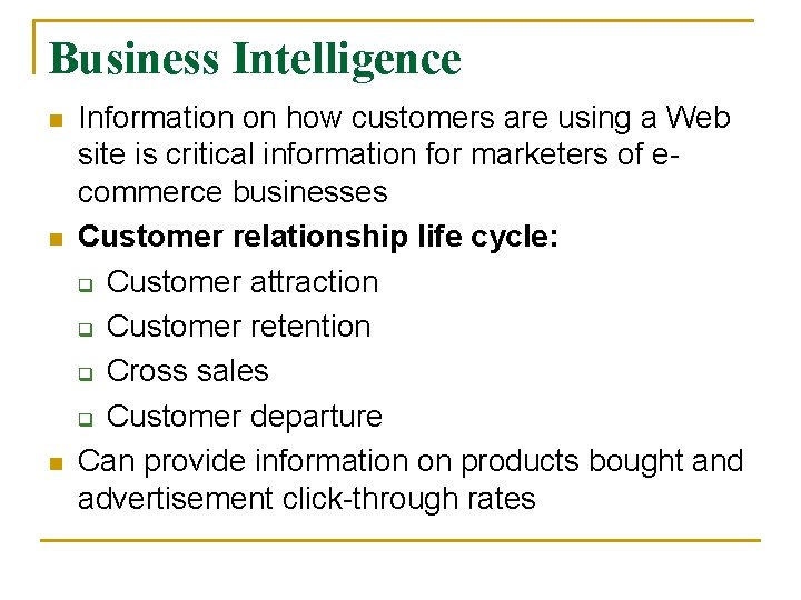 Business Intelligence n n n Information on how customers are using a Web site