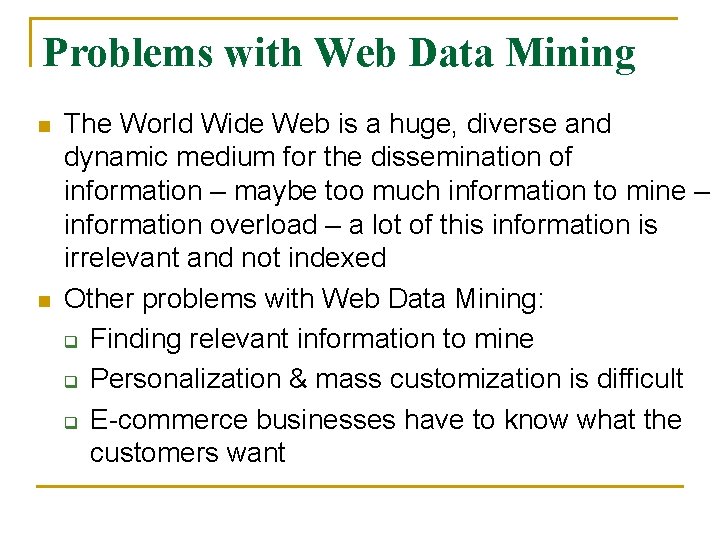 Problems with Web Data Mining n n The World Wide Web is a huge,