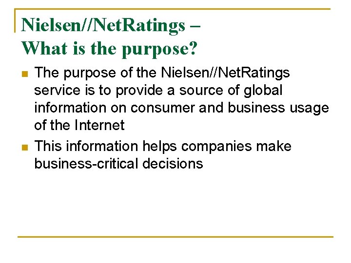 Nielsen//Net. Ratings – What is the purpose? n n The purpose of the Nielsen//Net.