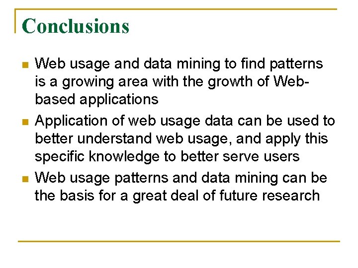 Conclusions n n n Web usage and data mining to find patterns is a