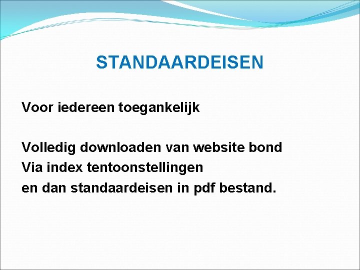 STANDAARDEISEN Voor iedereen toegankelijk Volledig downloaden van website bond Via index tentoonstellingen en dan