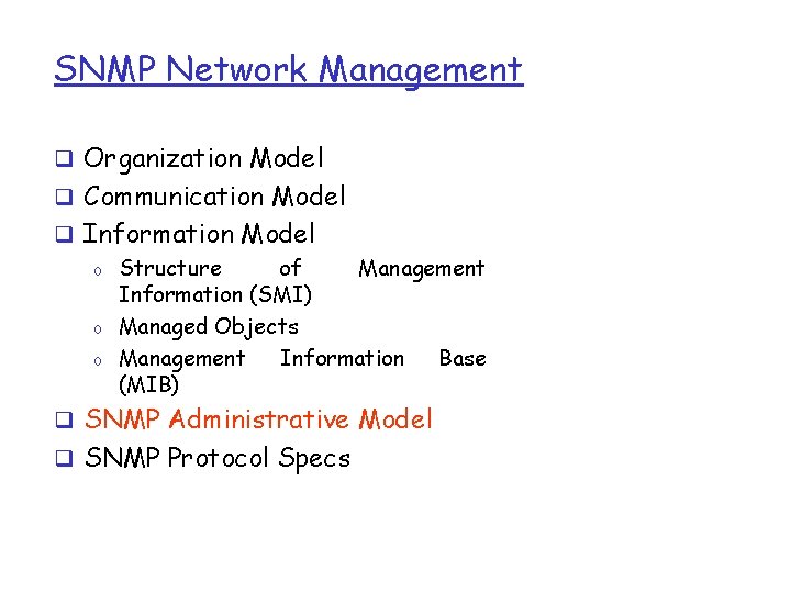 SNMP Network Management q Organization Model q Communication Model q Information Model o Structure