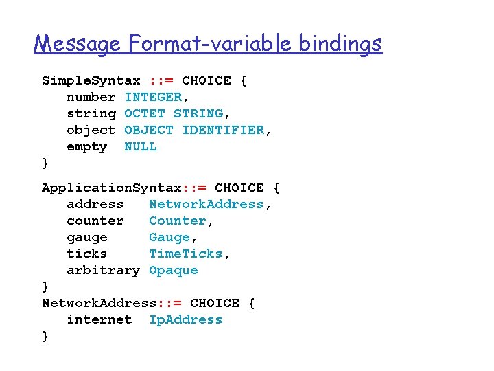 Message Format-variable bindings Simple. Syntax : : = CHOICE { number INTEGER, string OCTET