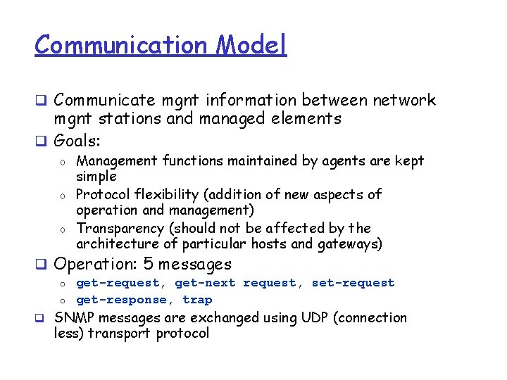 Communication Model q Communicate mgnt information between network mgnt stations and managed elements q