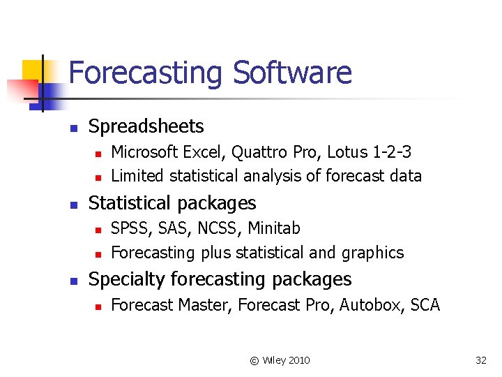 Forecasting Software n Spreadsheets n n n Statistical packages n n n Microsoft Excel,