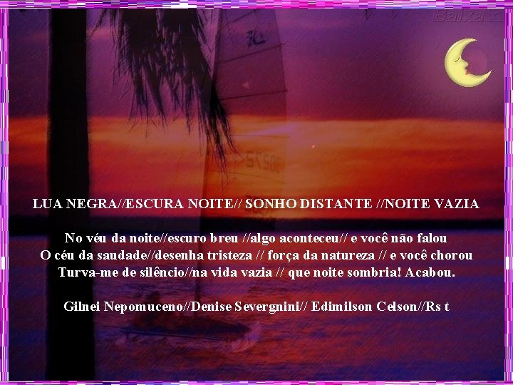 LUA NEGRA//ESCURA NOITE// SONHO DISTANTE //NOITE VAZIA No véu da noite//escuro breu //algo aconteceu//
