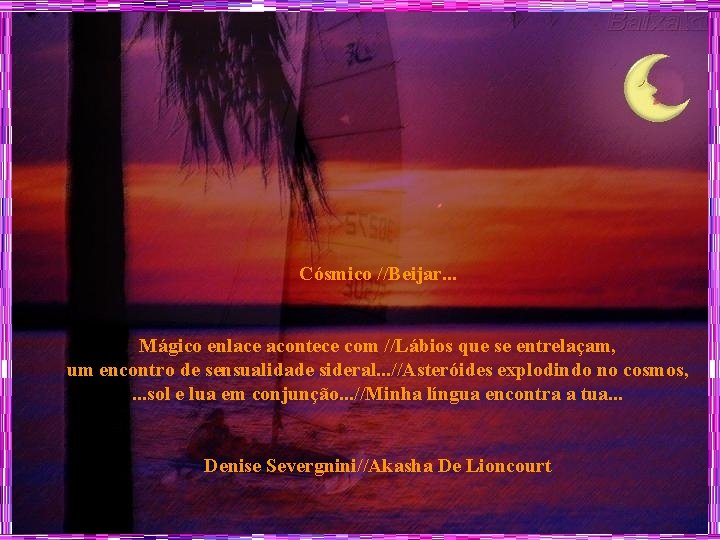 Cósmico //Beijar. . . Mágico enlace acontece com //Lábios que se entrelaçam, um encontro