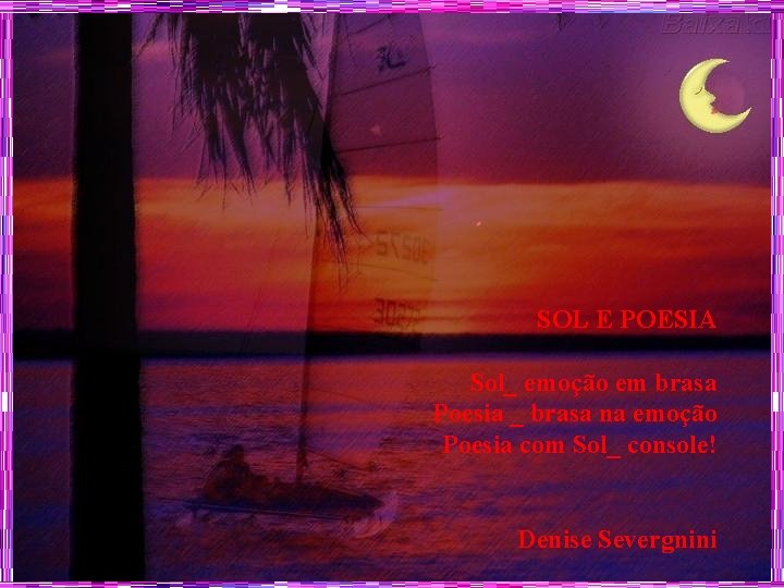 SOL E POESIA Sol_ emoção em brasa Poesia _ brasa na emoção Poesia com