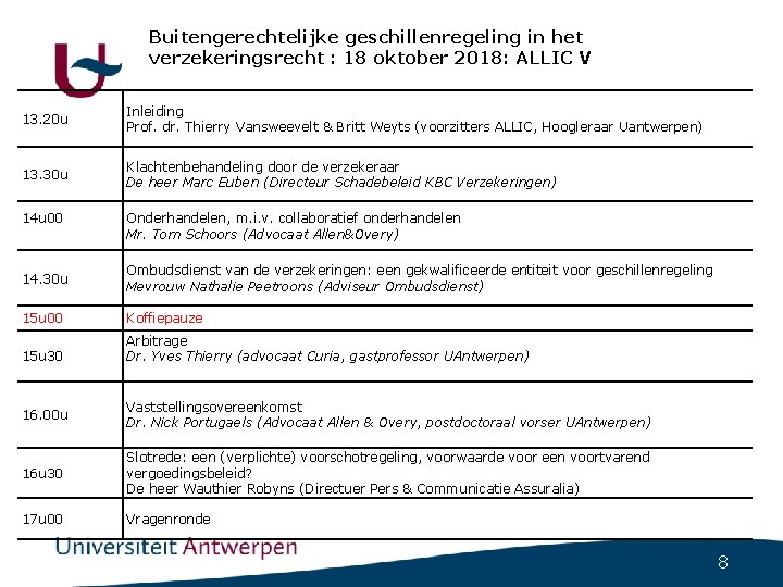 Buitengerechtelijke geschillenregeling in het verzekeringsrecht : 18 oktober 2018: ALLIC V 13. 20 u