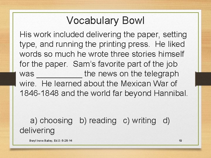 Vocabulary Bowl His work included delivering the paper, setting type, and running the printing