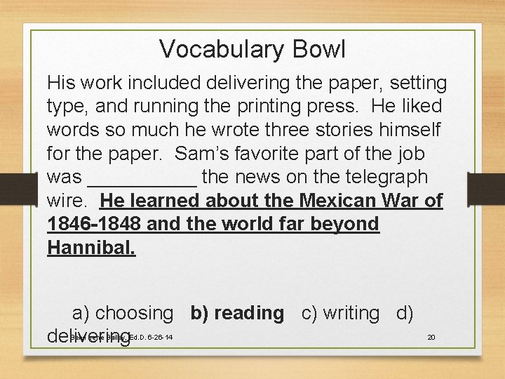 Vocabulary Bowl His work included delivering the paper, setting type, and running the printing