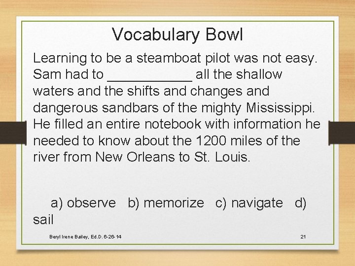 Vocabulary Bowl Learning to be a steamboat pilot was not easy. Sam had to