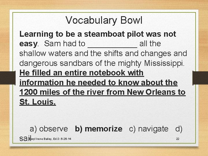 Vocabulary Bowl Learning to be a steamboat pilot was not easy. Sam had to