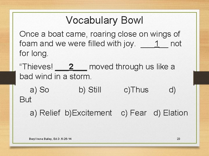 Vocabulary Bowl Once a boat came, roaring close on wings of foam and we