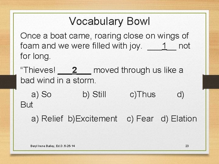 Vocabulary Bowl Once a boat came, roaring close on wings of foam and we