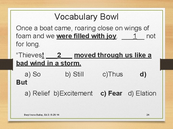 Vocabulary Bowl Once a boat came, roaring close on wings of foam and we