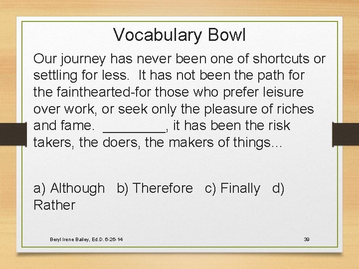 Vocabulary Bowl Our journey has never been one of shortcuts or settling for less.