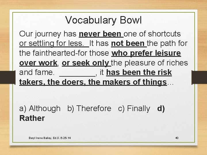 Vocabulary Bowl Our journey has never been one of shortcuts or settling for less.