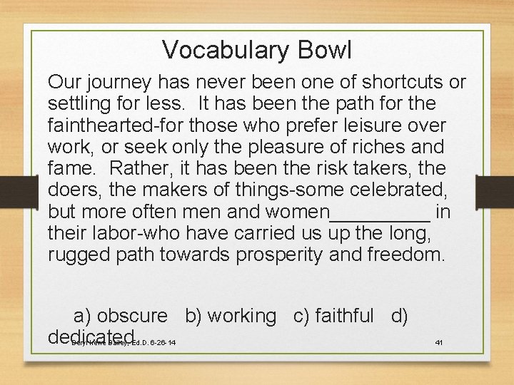 Vocabulary Bowl Our journey has never been one of shortcuts or settling for less.
