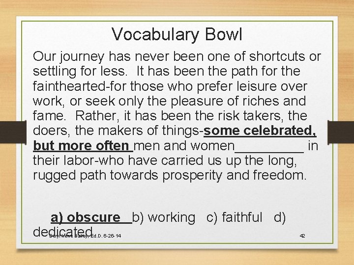 Vocabulary Bowl Our journey has never been one of shortcuts or settling for less.