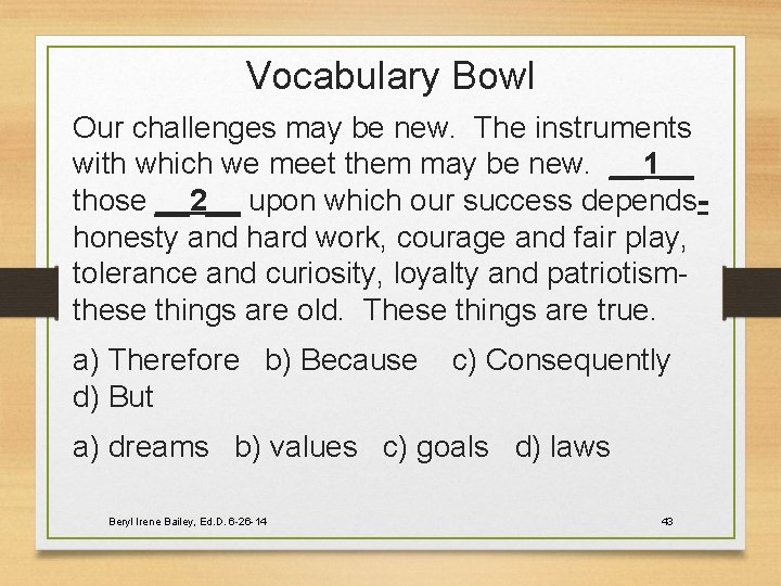 Vocabulary Bowl Our challenges may be new. The instruments with which we meet them