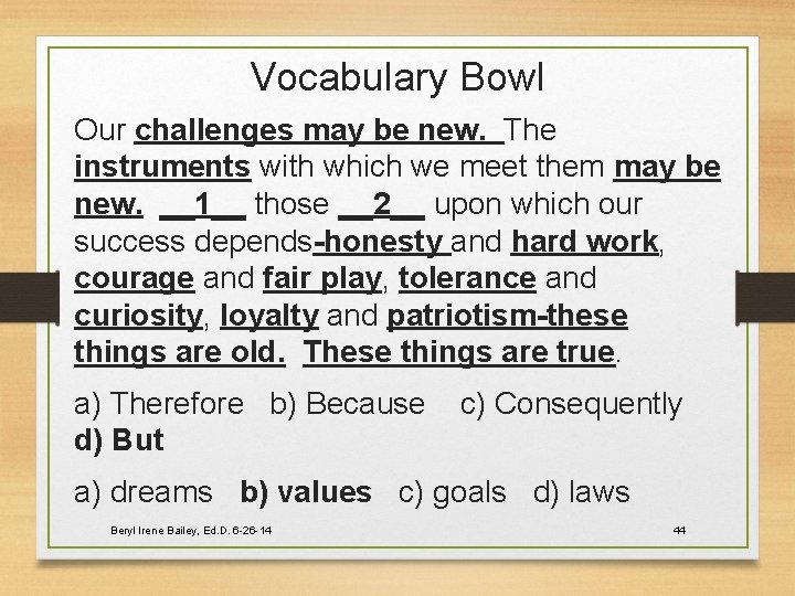 Vocabulary Bowl Our challenges may be new. The instruments with which we meet them