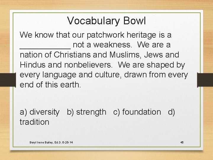 Vocabulary Bowl We know that our patchwork heritage is a ______ not a weakness.