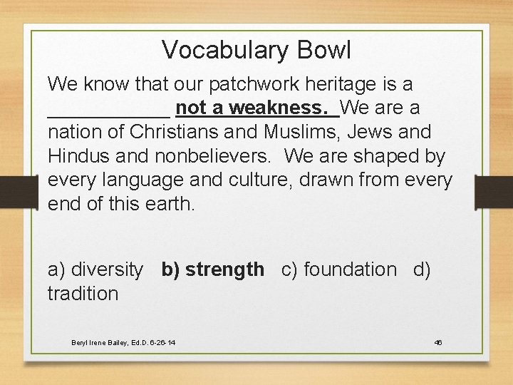 Vocabulary Bowl We know that our patchwork heritage is a ______ not a weakness.