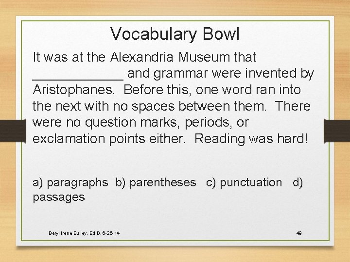 Vocabulary Bowl It was at the Alexandria Museum that ______ and grammar were invented