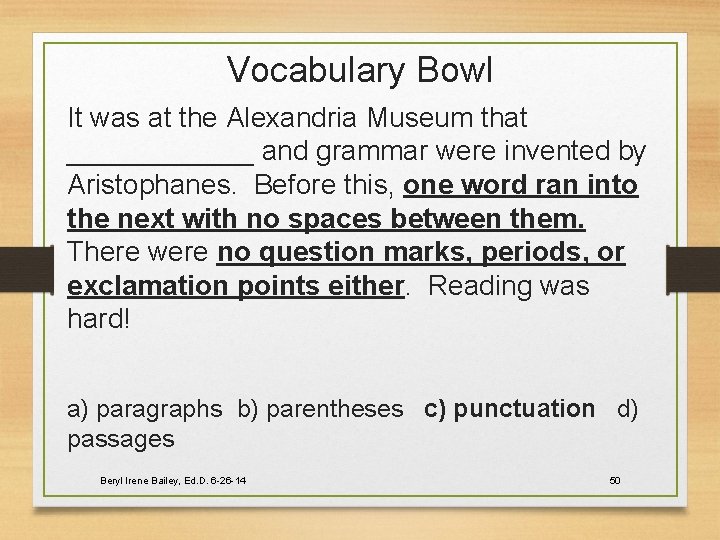 Vocabulary Bowl It was at the Alexandria Museum that ______ and grammar were invented