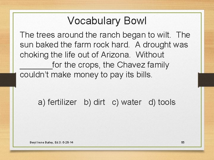 Vocabulary Bowl The trees around the ranch began to wilt. The sun baked the