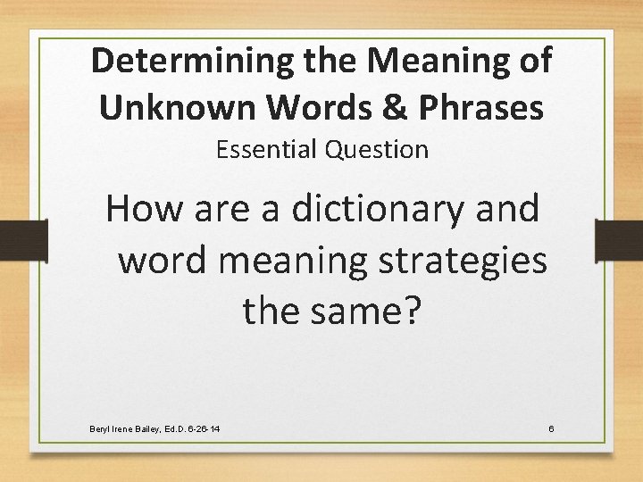 Determining the Meaning of Unknown Words & Phrases Essential Question How are a dictionary