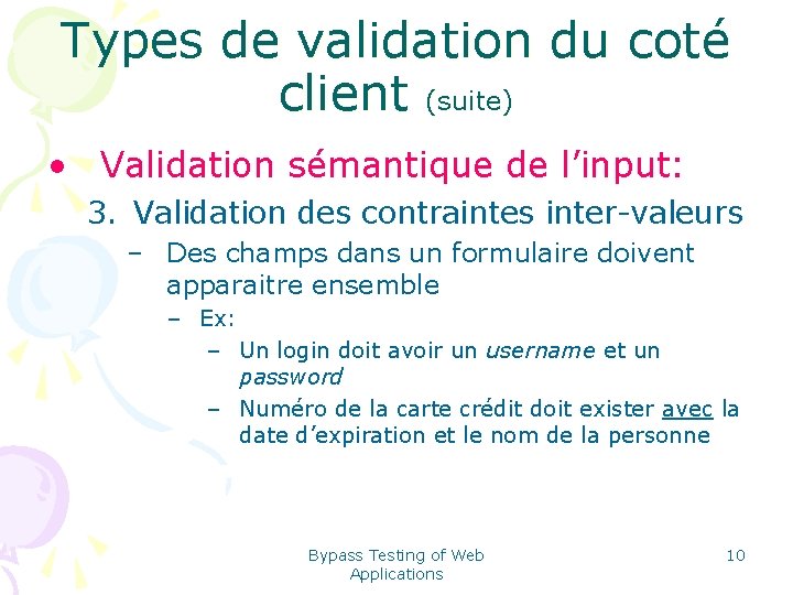 Types de validation du coté client (suite) • Validation sémantique de l’input: 3. Validation