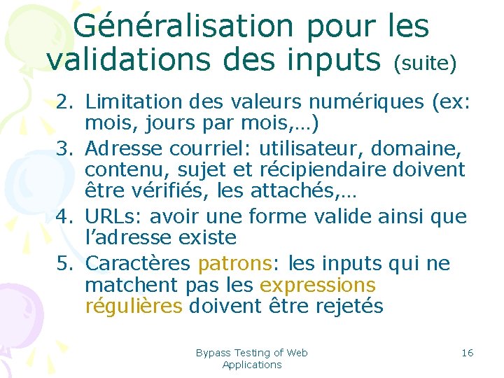 Généralisation pour les validations des inputs (suite) 2. Limitation des valeurs numériques (ex: mois,