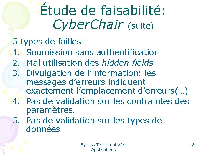 Étude de faisabilité: Cyber. Chair (suite) 5 types de failles: 1. Soumission sans authentification