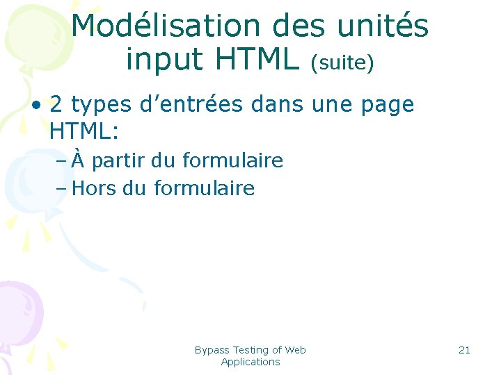 Modélisation des unités input HTML (suite) • 2 types d’entrées dans une page HTML: