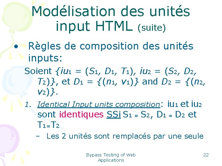 Modélisation des unités input HTML (suite) • Règles de composition des unités inputs: Soient