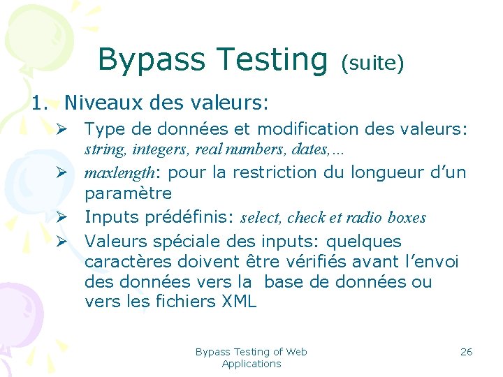 Bypass Testing (suite) 1. Niveaux des valeurs: Ø Type de données et modification des