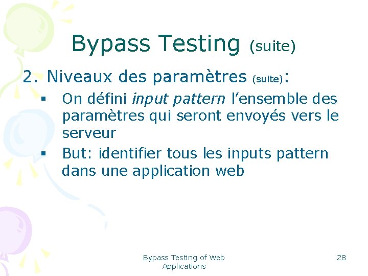 Bypass Testing 2. Niveaux des paramètres § § (suite) : On défini input pattern