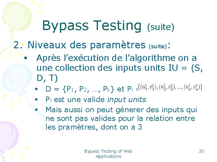 Bypass Testing 2. Niveaux des paramètres § (suite) : Après l’exécution de l’algorithme on