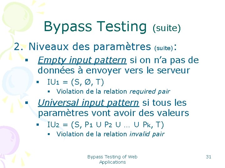 Bypass Testing 2. Niveaux des paramètres § (suite) : Empty input pattern si on