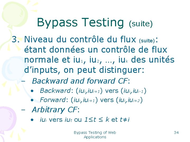 Bypass Testing (suite) 3. Niveau du contrôle du flux (suite): étant données un contrôle