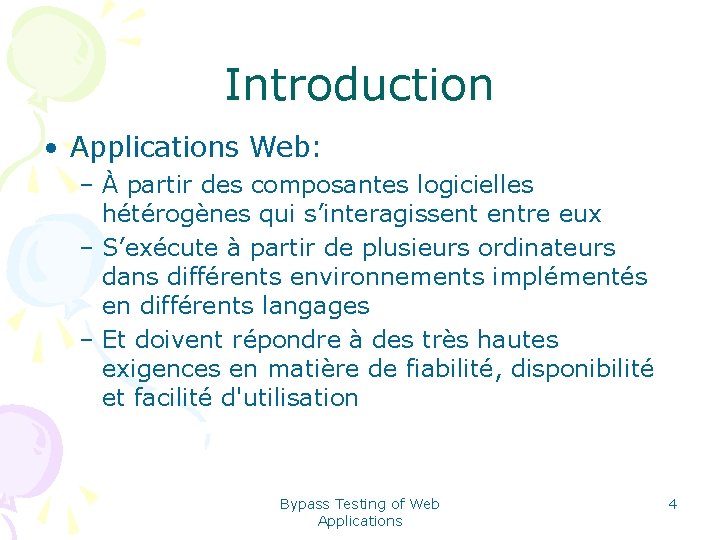 Introduction • Applications Web: – À partir des composantes logicielles hétérogènes qui s’interagissent entre