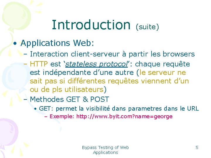 Introduction (suite) • Applications Web: – Interaction client-serveur à partir les browsers – HTTP