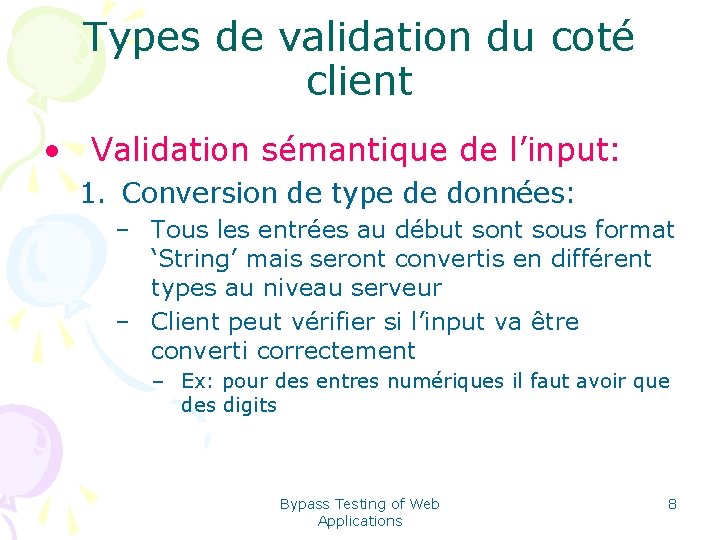 Types de validation du coté client • Validation sémantique de l’input: 1. Conversion de