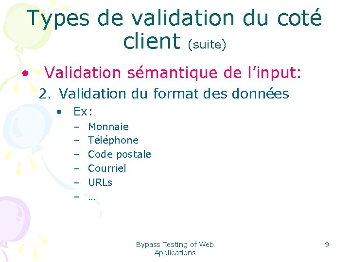 Types de validation du coté client (suite) • Validation sémantique de l’input: 2. Validation
