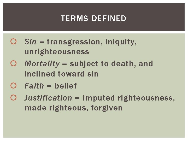 TERMS DEFINED Sin = transgression, iniquity, unrighteousness Mortality = subject to death, and inclined