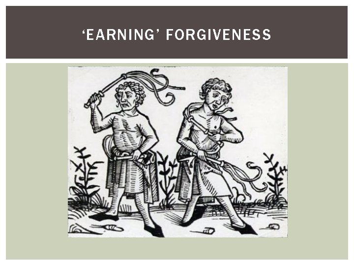 ‘EARNING’ FORGIVENESS 